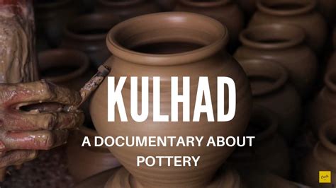 Kulhad - A Mini Documentary On Pottery - YouTube