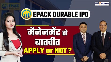 Epack Durable IPO Review | Apply Or Not? | मैनेजमेंट ने बताए Future ...