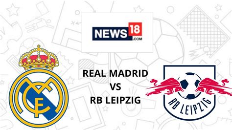 Real Madrid vs RB Leipzig Live Streaming: When and Where to Watch Real ...