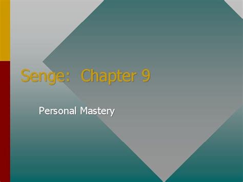 Senge Chapter 9 Personal Mastery PERSONAL MASTERY Introduction