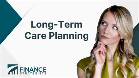 Long-Term Care Planning | Meaning, Process, & Considerations