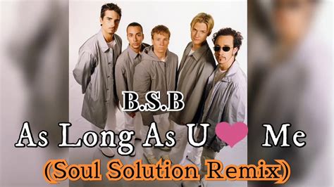 As Long As You Love Me (Soul Solution Remix) Backstreetboys - YouTube