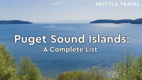 Things to Do in Puget Sound: Complete List of ALL 35 Islands - Seattle ...