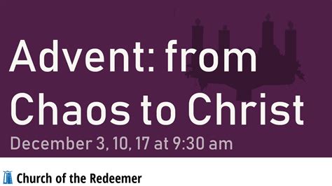 Advent: Chaos to Christ handout December 3, 2023 · Church of the Redeemer