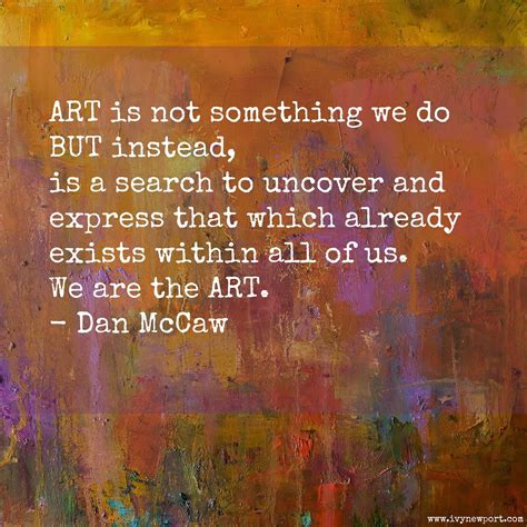 Art is not something we do... | Creativity quotes, Artist quotes, Art quotes