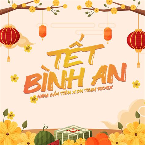 Tết Là Tết Sum Vầy - Tết Bình An ( DN Team Remix ) - Single by Hana Cẩm ...