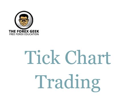 Tick Chart Trading - The Forex Geek