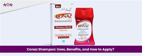 Conaz Shampoo: Uses, Benefits, and How to Apply?