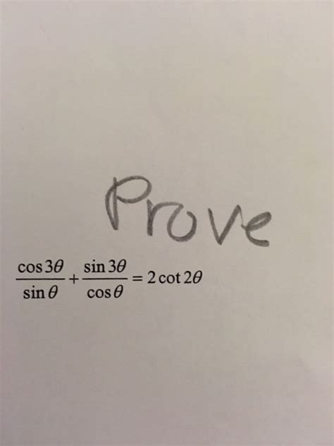 Solved Prove cos 3 theta/sin theta + sin 3 theta/cos theta = | Chegg.com