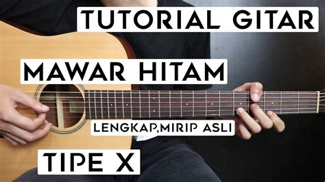 (Tutorial Gitar) TIPE X - Mawar Hitam | Lengkap Dan Mudah - YouTube