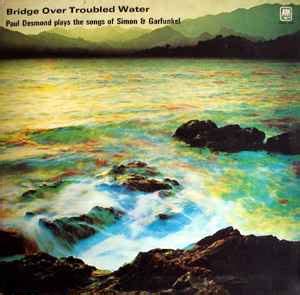 Paul Desmond - Bridge Over Troubled Water (Vinyl, LP) | Discogs