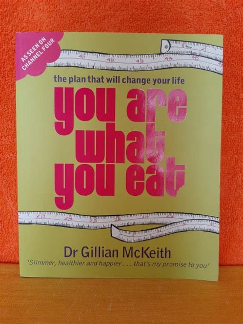 You are what you eat - dr. Gillian McKeith