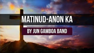 MATINUD-ANON KA | sa mga pulong Mo | with LYRICS by Jun Gamboa Band Chords - Chordify