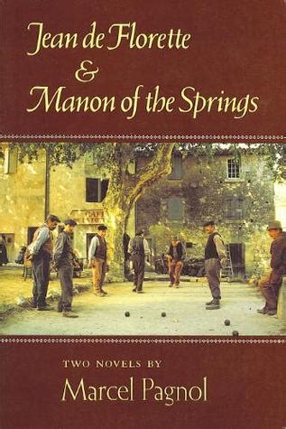 Jean de Florette & Manon of the Springs (Two Novels) by Marcel Pagnol — Reviews, Discussion ...