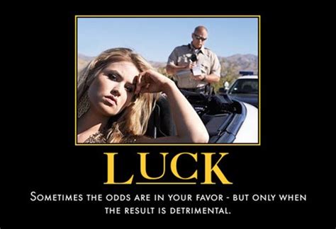 The Only Luck Is Bad Luck - Very Demotivational - Demotivational ...