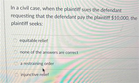 Solved In a civil case, when the plaintiff sues the | Chegg.com