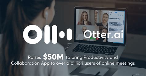 Otter.ai raises $50 million Series B led by Spectrum Equity to address ...