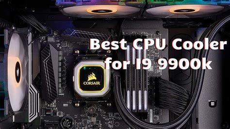 Best CPU Cooler for I9 9900k | Cooler, Best, Youtube videos