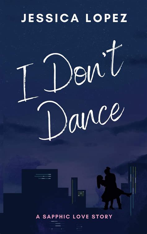 I Don't Dance by Jessica Lopez | Goodreads