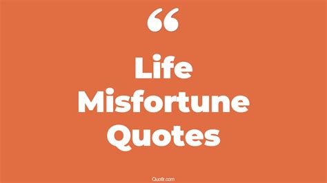 45+ Courageous Life Misfortune Quotes That Will Unlock Your True Potential