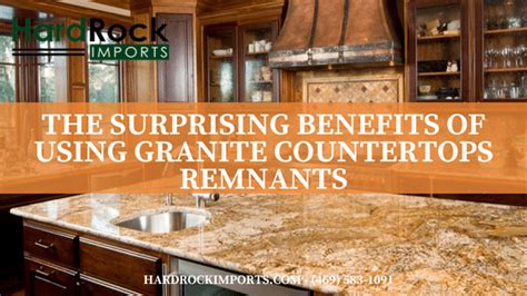 The Surprising Benefits of Using Granite Countertops Remnants