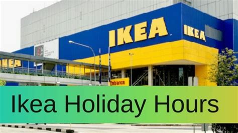 Ikea Holiday Hours Open/Closed Timings in 2024 - iHour Information