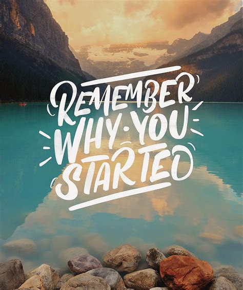 Share more than 58 remember why you started wallpaper super hot - in ...