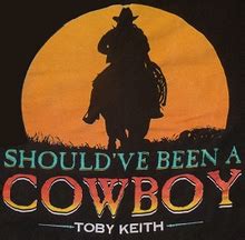 Toby Keith – Should've Been a Cowboy Lyrics | Genius Lyrics