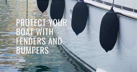 Boat Fenders And Bumpers: Protect Vessel From Damage