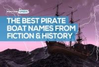 127 Pirate Boat Names: Funny & Famous Ship Names That are Badass!