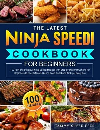 The Latest Ninja Speedi Cookbook for Beginners: 100 Fast and Delicious ...