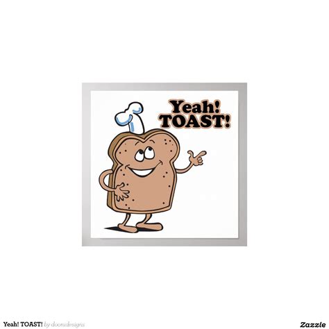 Yeah! TOAST! | Zazzle