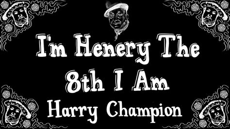 I'm Henery The Eighth I Am - Harry Champion - Vintage Music Hall ...