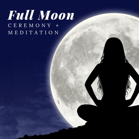 The Power of Full Moon Ceremony Meditation -- Full moon ceremony has been a spiritual practice ...