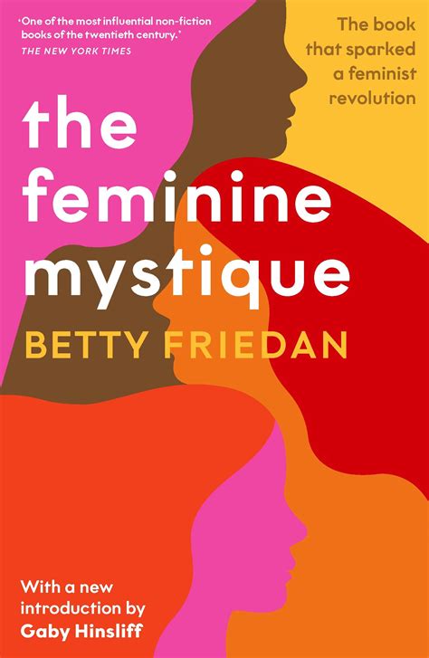 The Feminine Mystique: The classic that sparked a feminist revolution by Betty Friedan | Goodreads