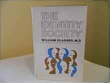 Identity Society: William Glasser: 9780601157266: Amazon.com: Books