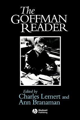 The Goffman Reader by Erving Goffman