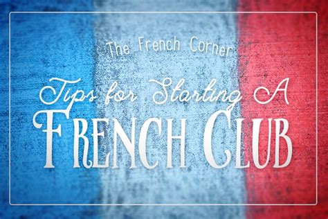 The French Corner: Tips for Starting a French Club | French club ideas, Teaching french, Learn ...