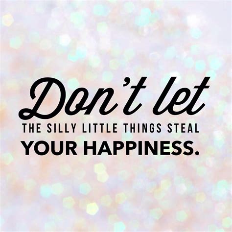 8 Ways to Stop the Silly Things from Stealing Your Happiness