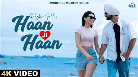 Watch The Latest Punjabi Music Video For Haan Ji Haan By Ragbir Gill ...