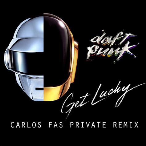 Carlos Fas Official Blog: Daft Punk - Get Lucky (Carlos Fas Private Remix)