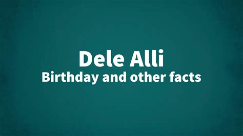 Dele Alli - Birthday and other facts