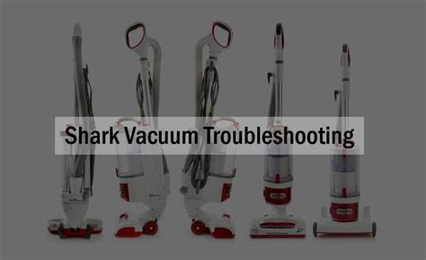 Shark Vacuum Troubleshooting - Repair and Problem Fixing - Vacuumist