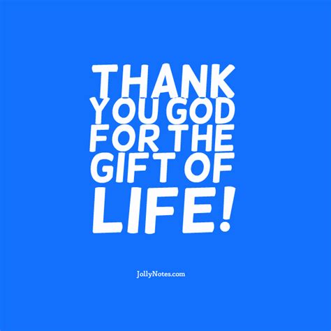 Thank You God For The Gift Of Life! Quotes, Bible Quotes & Inspiring Thoughts. – Joyful Living Blog