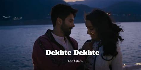 Dekhte Dekhte Lyrics - Atif Aslam - lyrical sansar