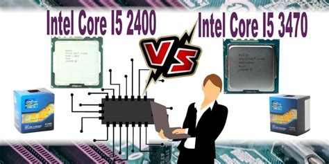 Intel Core i5 2400 VS i5 3470, What are the Differences and ...