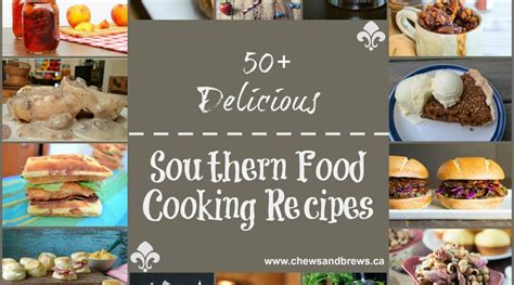 Southern Food Cooking - 70 Recipes! ~ Chews and Brews