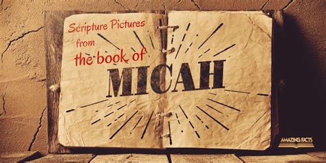 Scripture Pictures from the Book of Micah | Amazing Facts