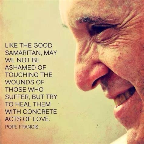 I chose this quote by Pope Francis because I believe it is a good ...