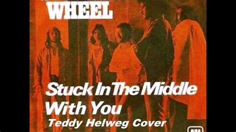 Steelers Wheel - Stuck In The middle With You (Teddy Helweg Cover) - YouTube